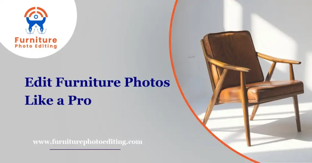 How to Edit Furniture Photos Like a Pro