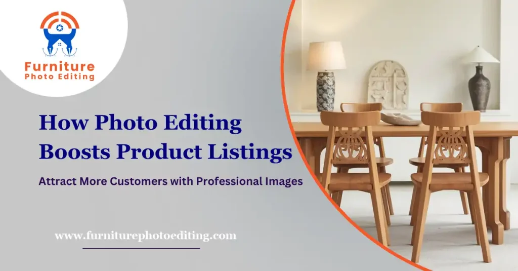 How Professional Photo Editing Boosts Your Furniture Product Listings